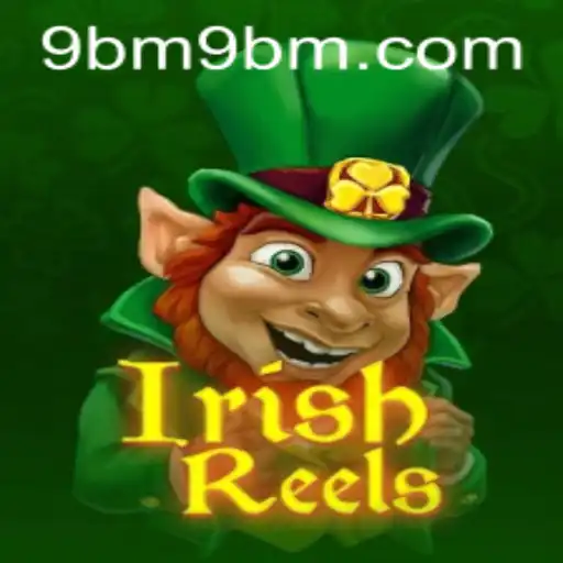 Explorando o Universo de IrishReels e a Conexão com 9BM.COM